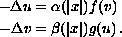 $$ \eqalign{
  -\Delta{u}  &=  {\alpha(|x|)}f(v) \cr
  -\Delta{v}  &=  \beta(|x|) g(u)\,. \cr }$$