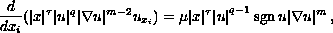 $$ {d\over dx_i}(|x|^\tau|u|^q|\nabla u|^{m-2}u_{x_i})=
    \mu |x|^\tau{|u|}^{q-1}\,{\rm sgn\,}u|\nabla u|^m\,,$$