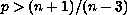 p greater than (n+1)/(n-3)