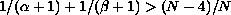 $1/(\alpha +1) +1/(\beta +1)$ greater than $(N-4)/N$