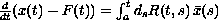 $\frac{d}{dt} (x(t) - F(t)) = \int_a^t {d_s R(t,s)\, \bar{x}(s)}$