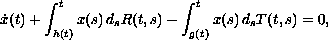 $$
 \dot{x}(t)+ \int_{h(t)}^t x(s)\,d_s R(t,s) 
 - \int_{g(t)}^t x(s)\,d_s T(t,s)=0,
 $$