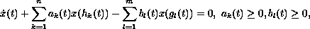 $$
  \dot{x}(t) + \sum_{k=1}^n a_k(t) x(h_k(t)) -
  \sum_{l=1}^m b_l(t) x(g_l(t)) = 0, ~a_k(t) \geq 0, b_l(t) \geq 0,
  $$