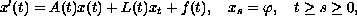 $$
 x'(t)=A(t)x(t)+L(t)x_t+f(t),\quad x_s=\varphi, \quad t\geq s\geq 0,
 $$