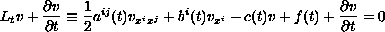 $$
 L_t v +\frac {\partial v}{\partial t}\equiv \frac 12 a^{ij}(t)v_{x^ix^j}
 +b^i(t) v_{x^i} -c(t) v+ f(t) +\frac {\partial v}{\partial t}=0
 $$