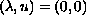 $(\lambda,u) = (0,0)$