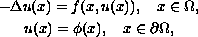 $$\displaylines{
 -\Delta u(x)=f(x,u(x)),\quad x \in \Omega,\cr
 u(x)=\phi(x),\quad x \in \partial \Omega ,
 }$$