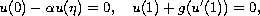 $$
 u(0)-\alpha u(\eta )=0,\quad u(1)+g(u'(1))=0,
 $$