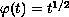 $\varphi (t)=t^{1/2}$