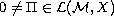 $0 \neq \Pi \in \mathcal{L}(\mathcal{M},X)$