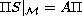 $\Pi S|_\mathcal{M} = A\Pi$