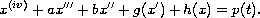 $$
 x^{(iv)}+ax'''+bx''+g(x')+h(x)=p(t).
 $$