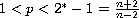 1 less than p less than $2^* -1= \frac{n+2}{n-2}$