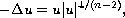 $$
 - \Delta{u}= u  |u|^{4/(n-2)},
 $$