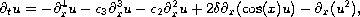 $$
 \partial_t u=-\partial_x^4 u-c_3\partial_x^3 u-c_2\partial_x^2 u+2
 \delta\partial_x(\cos( x)u)-\partial_x(u^2),
 $$