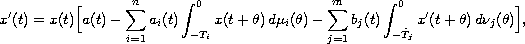 $$
 x'(t)= x(t)\Big[a(t)-\sum_{i=1}^n a_i(t)\int_{-T_i}^0  x(t+\theta)\,
 d\mu_i(\theta)- \sum_{j=1}^m b_j(t)
 \int_{-\hat{T}_j}^0 x'(t+\theta)\,d\nu_j(\theta)\Big],
 $$