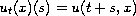 $u_{t}(x)(s) = u(t+s,x)$