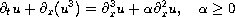 $$
 \partial_t u + \partial_x(u^3)  = \partial_x^3 u +
 \alpha \partial_x^2 u, \quad \alpha \geq 0
 $$