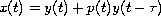 $x(t)=y(t)+p(t)y(t-\tau)$