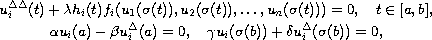 $$\displaylines{
 u^{\Delta\Delta}_{i}(t)+\lambda h_{i}(t)f_{i}(u_{1}(\sigma(t)),
 u_{2}(\sigma(t)),\dots ,u_{n}(\sigma(t)))=0,\quad
 t\in[a,b], \cr
 \alpha u_{i}(a)-\beta u^{\Delta}_{i}(a)=0,\quad
 \gamma u_{i}(\sigma(b))+\delta u^{\Delta}_{i}(\sigma(b))=0,
 }$$