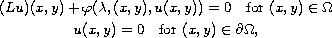 $$\displaylines{
 (Lu)(x,y) + \varphi(\lambda,(x,y),u(x,y) ) = 0 \quad
 \hbox{for } (x,y)\in\Omega\cr
 u(x,y) = 0 \quad \hbox{for } (x,y)\in\partial\Omega,
 }$$