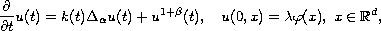 $$
  \frac{\partial}{\partial t} u (t) = k (t) \Delta _{\alpha }u (t)
  + u^{1+\beta } (t),\quad u(0,x)=\lambda \varphi (x),\;
  x\in \mathbb{R} ^{d},
 $$