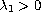 $\lambda_1>0$