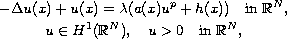 $$\displaylines{
 -\Delta u(x)+u(x)=\lambda (a(x)u^{p}+h(x))\quad\hbox{in }\mathbb{R}^N, \cr
 u\in H^{1}(\mathbb{R}^N),\quad u>0\quad\hbox{in }\mathbb{R}^N,
 }$$