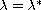 $\lambda =\lambda^*$