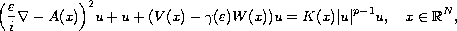 $$
 \Big( \frac{\varepsilon}{i} \nabla -  A(x)\Big)^2 u +
 u+(V(x)-\gamma(\varepsilon)W(x)) u = K(x) | u|^{p-1} u, \quad x \in
 \mathbb{R}^N,
 $$