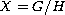 $ X=G /H$