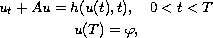 $$\displaylines{
 u_t+Au =h(u(t),t),\quad  0<t<T\cr
 u(T)= \varphi ,
 }$$