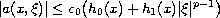 $$
|{a({x,\xi } )}| \leq c_0 \big({h_0 (x)+ h_1 (x )|\xi|^{p - 1}}\big)
$$