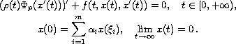 $$\displaylines{
 (\rho(t)\Phi_p(x'(t)))'+f(t, x(t), x'(t))=0,\quad t\in [0,+\infty),\cr
 x(0)=\sum_{i=1}^{m}\alpha_i x(\xi_i), \quad
 \lim_{t\to\infty}x(t)=0\,.
 }$$