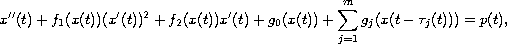 $$
  x''(t)+f_1 (x(t))  (x'(t))^{2}+f_2 (x(t))  x'(t)+g_0(x(t))
  +\sum_{j=1}^{m} g_{j}(x(t-\tau_{j}(t)))=p(t),
  $$