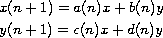 $$\displaylines{
 x(n+1)=a(n)x+b(n)y  \cr
 y(n+1)=c(n)x+d(n)y
 }$$