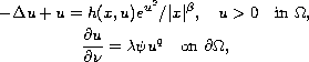 $$\displaylines{
 -\Delta u+u = h(x,u) e^{u^2}/|x|^\beta,\quad
 u>0 \quad \hbox{in } \Omega, \cr
 \frac{\partial u}{\partial\nu}= \lambda \psi u^q \quad
 \hbox{on }\partial \Omega,
 }$$