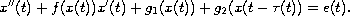 $$
 x''(t)+f(x(t))x'(t)+g_1(x(t))+g_2(x(t-\tau(t))=e(t).
 $$