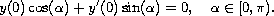 $$
 y(0) \cos (\alpha) + y' (0) \sin (\alpha) = 0, \quad
 \alpha \in [0, \pi).
 $$