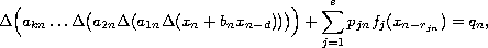 $$
 \Delta\Big(a_{kn}\dots\Delta\big(a_{2n}
 \Delta(a_{1n}\Delta(x_n+b_nx_{n-d}))\big)\Big)
 +\sum_{j=1}^s p_{jn}f_j(x_{n-r_{jn}})=q_n,
 $$