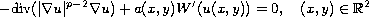 $$
 -\hbox{div}(|\nabla u|^{p-2}\nabla u)+a(x,y)W'(u(x,y))=0, \quad
 (x,y)\in {\mathbb{R}}^2
 $$