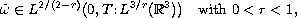 $$
 \tilde{\omega}\in L^{2/(2-r)}(0,T;L^{3/r}(\mathbb{R}^3))\quad
 \hbox{with }0<r<1,
 $$