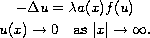 $$\displaylines{
 -\Delta u=\lambda a(x)f(u) \cr
 u(x) \to 0 \quad \hbox{as }|x|\to \infty.
 }$$