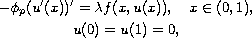 $$\displaylines{
 - \phi_p (u'(x))' = \lambda f(x,u(x))  , \quad  x \in (0,1),\cr
 u(0) = u(1) = 0,
 }$$