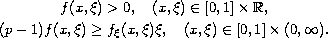 $$\displaylines{ 
 f(x,\xi) > 0, \quad (x,\xi) \in [0,1] \times \mathbb{R} ,\cr
 (p-1)f(x,\xi) \ge f_\xi(x,\xi) \xi ,
 \quad  (x,\xi) \in [0,1] \times (0,\infty) .
 }$$