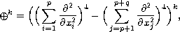 $$
  \oplus^k=\Big(\Big(\sum^p_{i=1}\frac{\partial^2}{\partial
 x^2_i}\Big)^{4}-\Big(\sum^{p+q}_{j=p+1}\frac{\partial^2}{\partial
 x^2_j}\Big)^{4}\Big)^k,
 $$