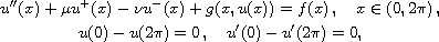 $$\displaylines{
 u''(x)+\mu u^+(x)-\nu u^-(x)+g(x,u(x))=f(x)\,,\quad
 x\in (0,2\pi)\,,\cr
 u(0)-u(2\pi) =0 \,, \quad  u'(0) - u'(2\pi)=0,
 }$$