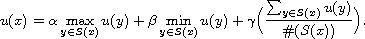 $$
 u(x)=\alpha \max_{y \in S(x)}u(y)+\beta \min_{y \in S(x)}u(y)
 +\gamma \Big( \frac{\sum_{y \in S(x)}u(y)}{\#(S(x))}\Big).
 $$