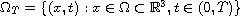 $\Omega_T=\{({\bf x},t):{\bf x}\in\Omega
 \subset  \mathbb{R}^3, t\in(0,T)\}$