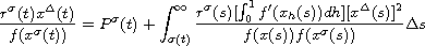 $$
 \frac{r^\sigma(t)x^\Delta(t)}{f(x^\sigma(t))}
 =P^\sigma(t)+\int^\infty_{\sigma(t)}\frac{r^\sigma(s)
 [\int^1_0f'(x_h(s))dh][x^\Delta(s)]^2}{f(x(s))
 f(x^\sigma(s))}\Delta s
 $$